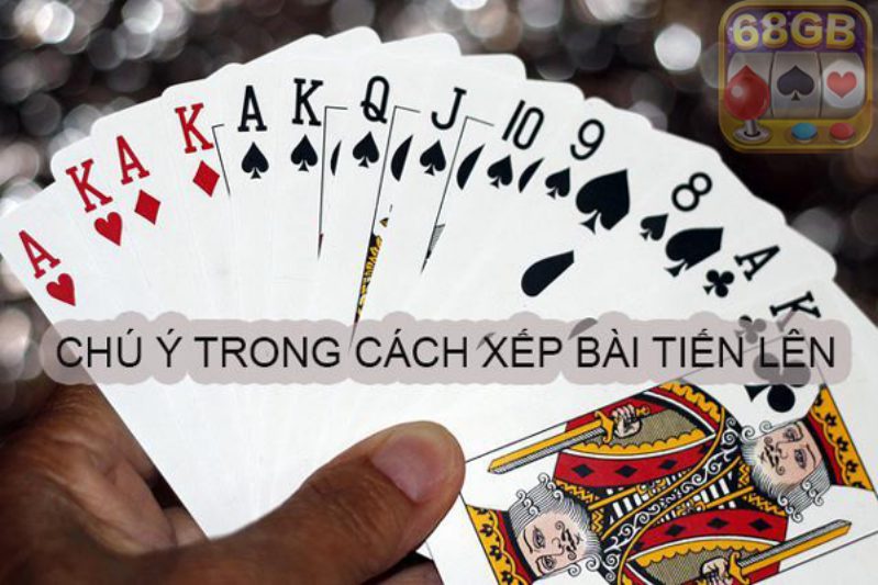 Bật mí cách xếp bài tiến lên cực dễ, thắng nhanh 3 Cần chú ý một số điều trong cách xếp bài tiến lên miền nam