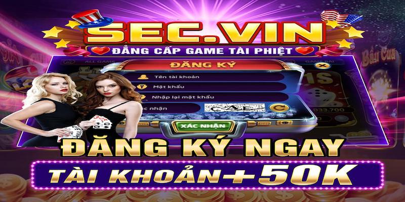 SEC Vin - Sân Chơi Cá Cược Siêu Hot Anh Em Không Nên Bỏ Lỡ 5 Hướng dẫn cách đăng ký tài khoản SECVin dễ dàng và tiện lợi