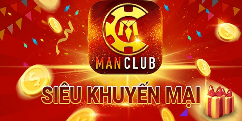 Man club - Chi tiết về cổng game đổi thưởng số 1 Việt Nam 7 Tổng hợp khuyến mãi của Man club