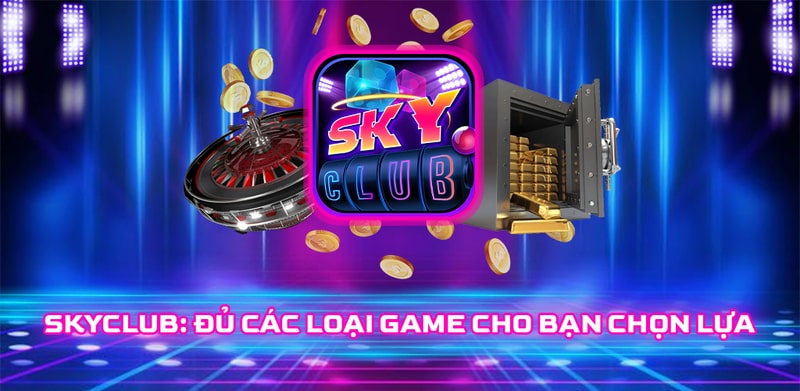 Sky Club - Đẳng cấp thiên đường game xanh chín hiện nay 8 Hướng dẫn tải Sky Club đơn giản, nhanh chóng