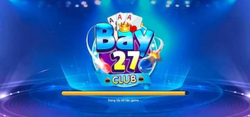 Bay27 club - Cổng game nỗ hũ hot nhất hiện nay 1 Giới thiệu về Bay27 club