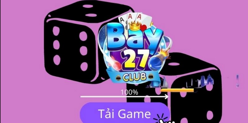 Tải ứng dụng Bay27 Club và chơi dễ dàng trên mọi hệ điều hành